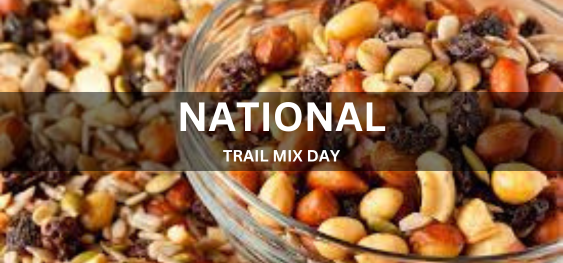 NATIONAL TRAIL MIX DAY [राष्ट्रीय ट्रेल मिश्रण दिवस]